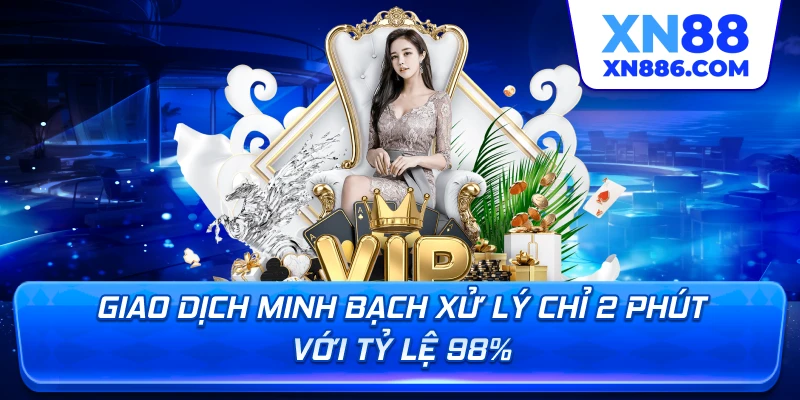 Giao dịch minh bạch xử lý chỉ 2 phút với tỷ lệ 98%