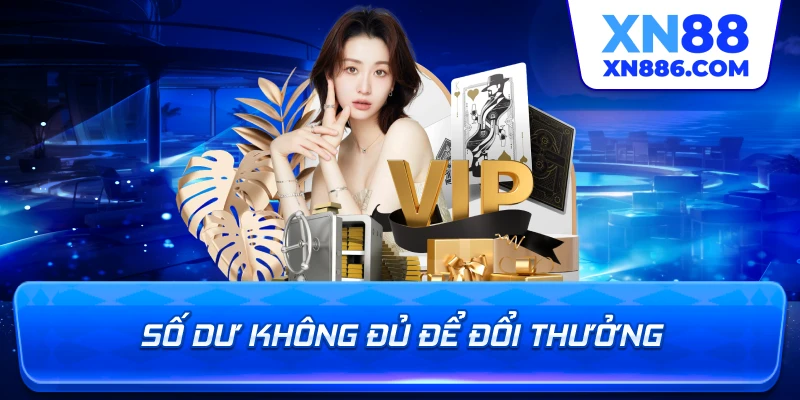 Số dư không đủ để đổi thưởng